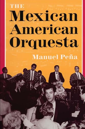The Mexican American Orquesta: Music  Culture  and the Dialectic of Conflict
