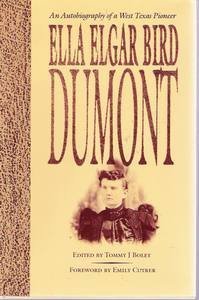 Ella Elgar Bird Dumont: An Autobiography of a West Texas Pioneer (Barker Texas History Center Series)