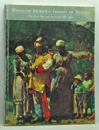 Winslow Homer's Images of Blacks: The Civil War and Reconstruction Years