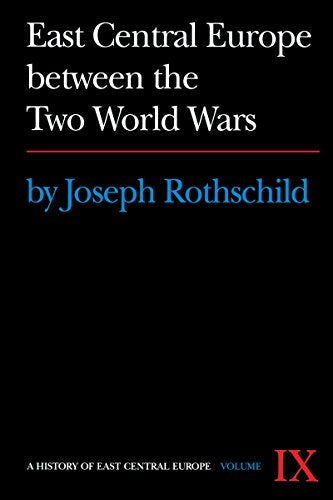 East Central Europe between the two World Wars (A History of East Central Europe)