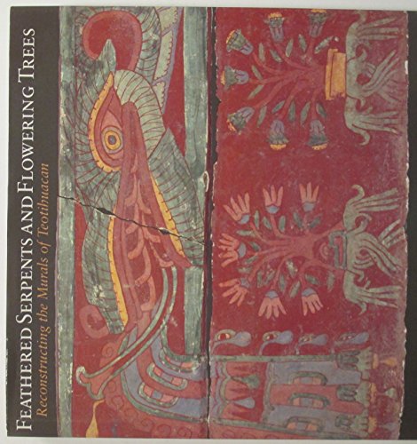 Feathered Serpents and Flowering Trees: Reconstructing the Murals at Teotihuacan