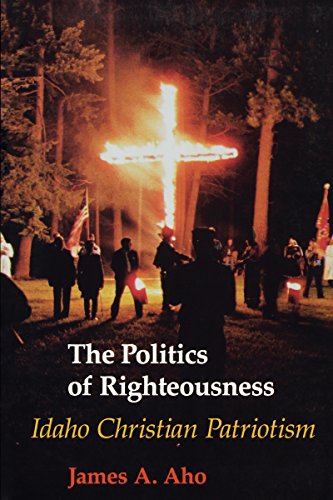 Politics of Righteousness: Idaho Christian Patriotism (Samuel and Althea Stroum Book)