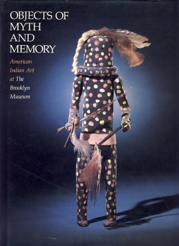 Objects of Myth and Memory: American Indian Art at the Brooklyn Museum