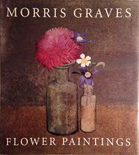 Morris Graves: Flower Paintings