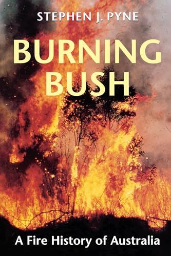 Burning Bush: A Fire History of Australia (Weyerhaueser Cycle of Fire)