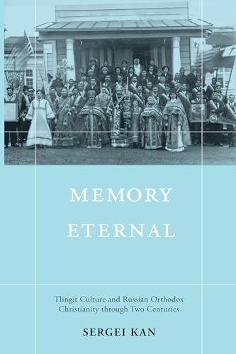 Memory Eternal: Tlingit Culture and Russian Orthodox Christianity through Two Centuries