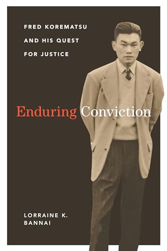 Enduring Conviction: Fred Korematsu and His Quest for Justice (Scott and Laurie Oki Series in Asian American Studies)