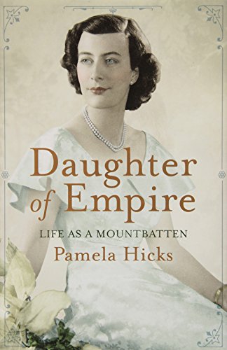 Daughter of Empire: Life as a Mountbatten by Hicks, Lady Pamela (2012) Hardcover