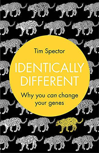 Identically Different: Why You Can Change Your Genes. by Tim Spector