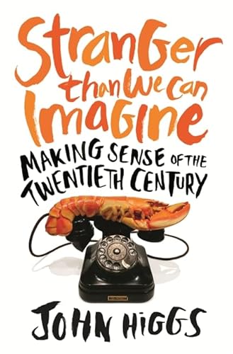 Stranger Than We Can Imagine: Making Sense of the Twentieth Century