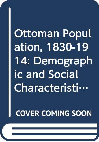 Ottoman Population, 1830-1914: Demographic and Social Characteristics