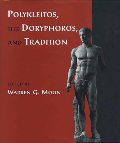 Polykleitos, the Doryphoros, and Tradition (Wisconsin Studies in Classics)