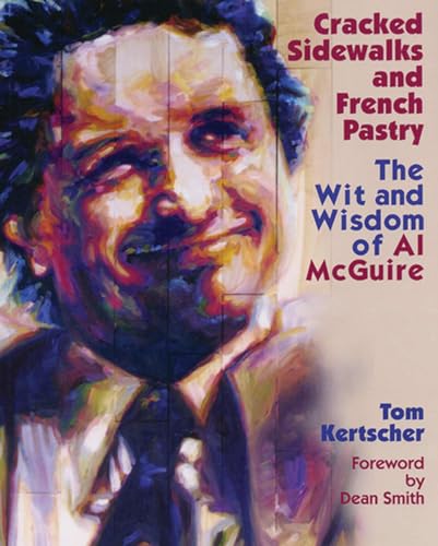 Cracked Sidewalks and French Pastry: The Wit and Wisdom of Al McGuire