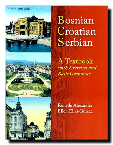 Bosnian, Croatian, Serbian, a Textbook: With Exercises and Basic Grammar