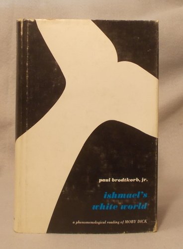 Ishmael's White World: A Phenomenological Reading of Moby Dick