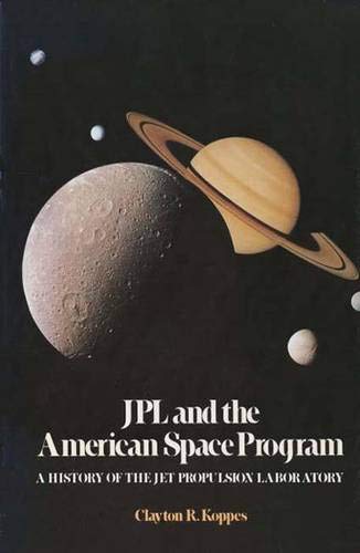 JPL and the American Space Program: A History of the Jet Propulsion Laboratory (The Planetary Exploration Series)