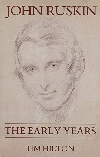John Ruskin: The Early Years 1819-1859