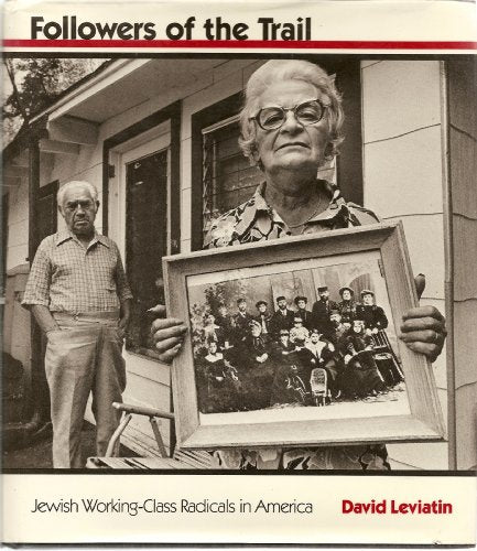 Followers of the Trail: Jewish Working-Class Radicals in America