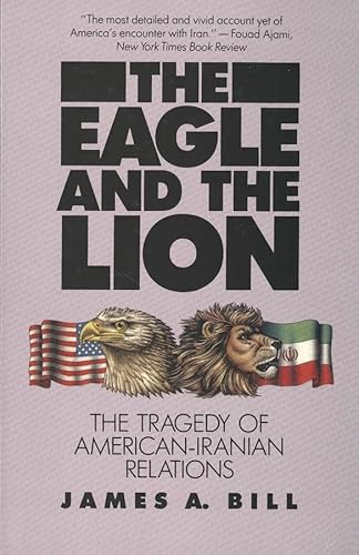 Eagle and the Lion: The Tragedy of American-Iranian Relations