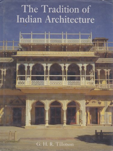 The Tradition of Indian Architecture: Continuity  Change  and the Politics of Style since 1850