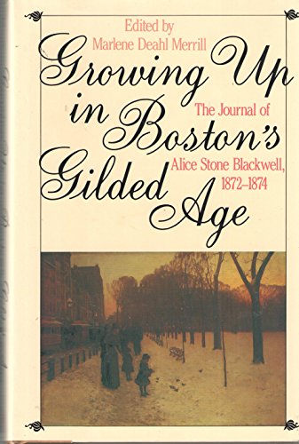 Growing up in Boston's Gilded Age: The Journal of Alice Stone Blackwell, 1872-1874
