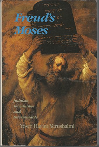 Freud's Moses: Judaism Terminable and Interminable (The Franz Rosenzweig Lecture Series)