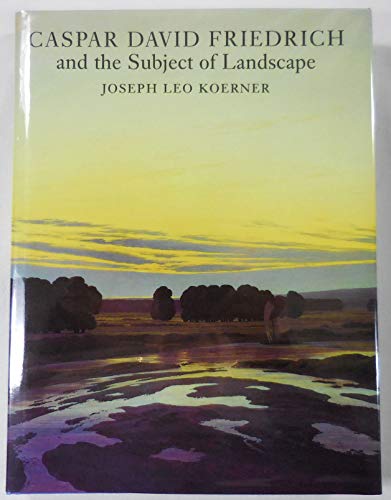 Caspar David Friedrich and the Subject of Landscape