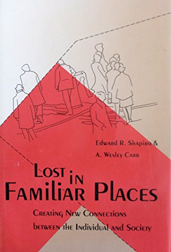 Lost in Familiar Places: Creating New Connections Between the Individual and Society