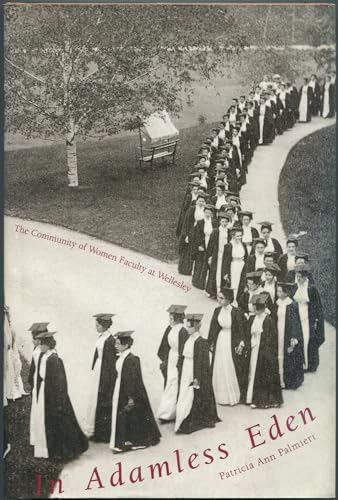 In Adamless Eden: The Community of Women Faculty at Wellesley