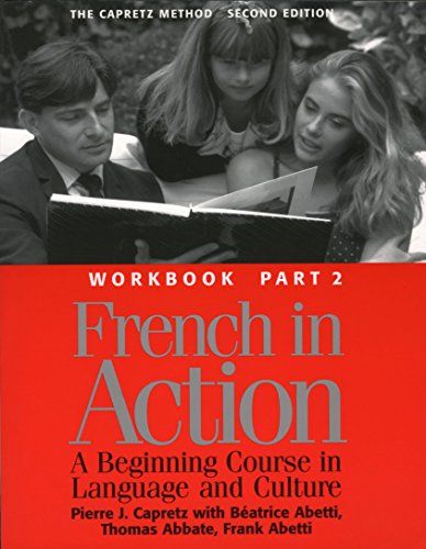 French in Action : A Beginning Course in Language and Culture : The Capretz Method Workbook, Part 2