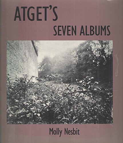 Atget's Seven Albums (Yale Publications in the History of Art)