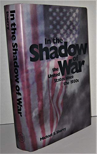In the Shadow of War: The United States since the 1930s