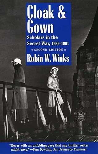Cloak and Gown: Scholars in the Secret War, 1939-1961, Second Edition