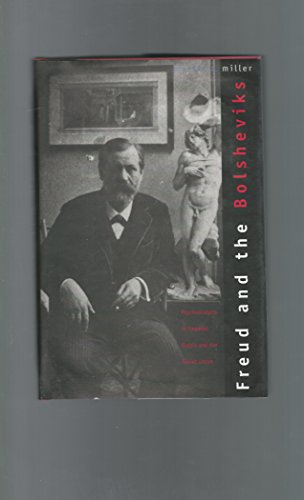 Freud and the Bolsheviks: Psychoanalysis in Imperial Russia and the Soviet Union