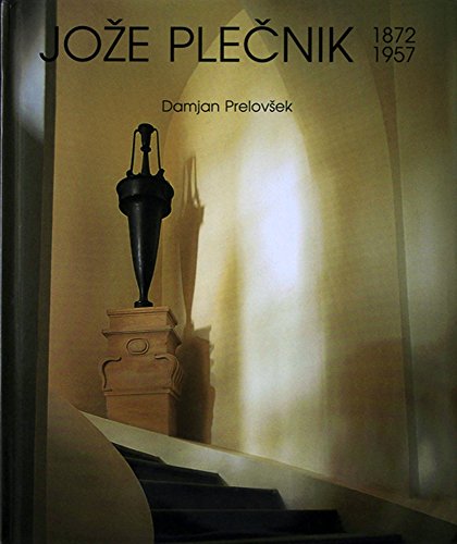 Joze Plecnik: 1872-1957: Architectura Perennis