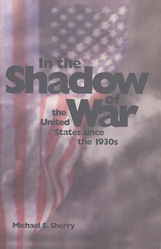 In the Shadow of War: The United States since the 1930s