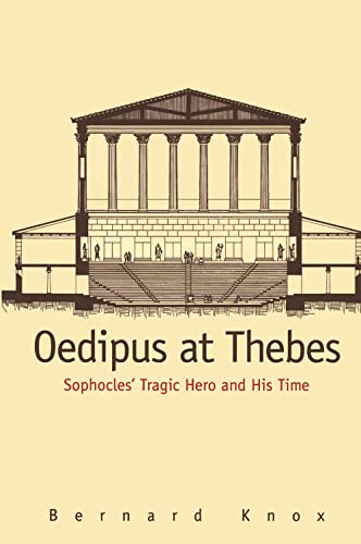 Oedipus at Thebes: Sophocles' Tragic Hero and His Time