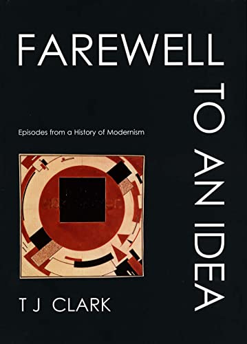 Farewell to an Idea: Episodes from a History of Modernism