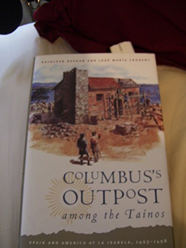 Columbus's Outpost among the Taínos: Spain and America at La Isabela, 1493-1498