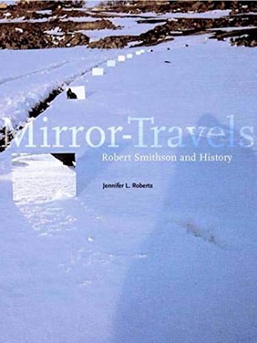 Mirror-Travels: Robert Smithson and History