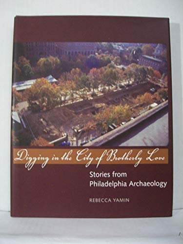 Digging in the City of Brotherly Love: Stories from Philadelphia Archaeology