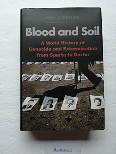 Blood and Soil: A World History of Genocide and Extermination from Sparta to Darfur