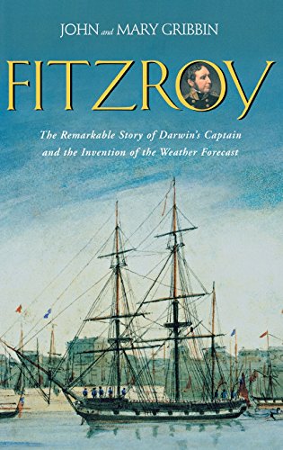 FitzRoy: The Remarkable Story of Darwin s Captain and the Invention of the Weather Forecast