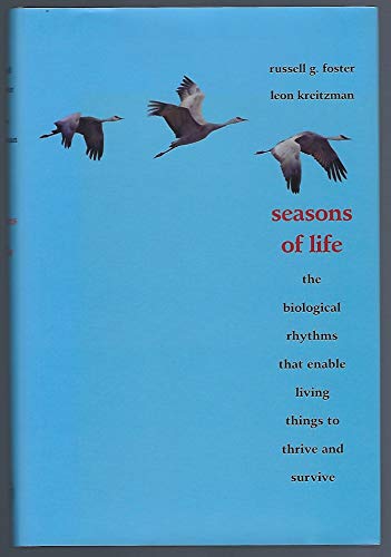 Seasons of Life: The Biological Rhythms That Enable Living Things to Thrive and Survive