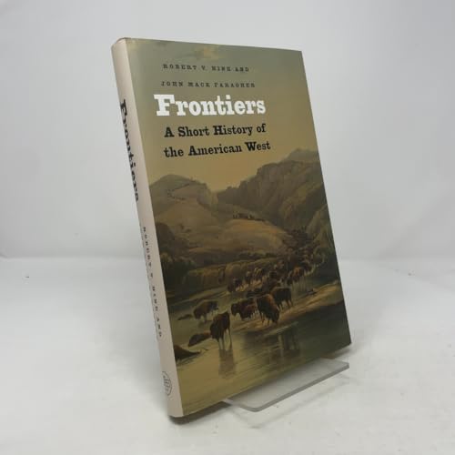 Frontiers: A Short History of the American West (The Lamar Series in Western History)