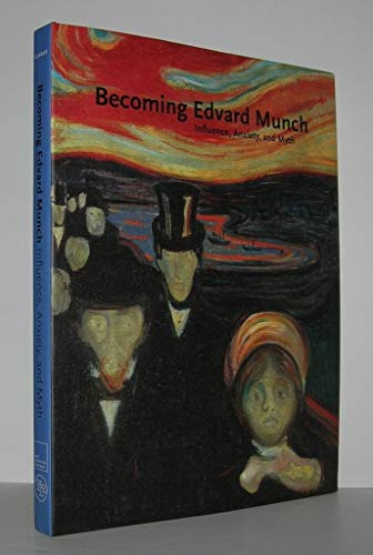 Becoming Edvard Munch: Influence, Anxiety, and Myth