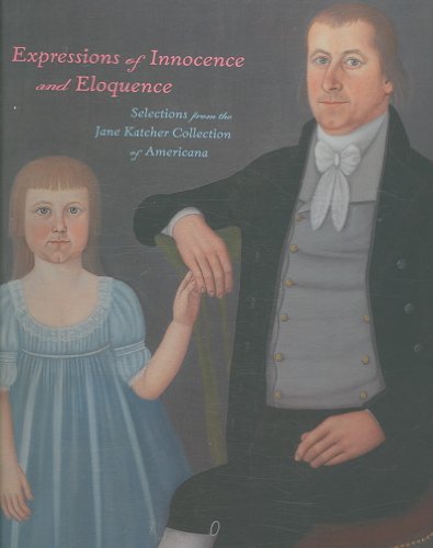 Expressions of Innocence and Eloquence: Selections from the Jane Katcher Collection of Americana