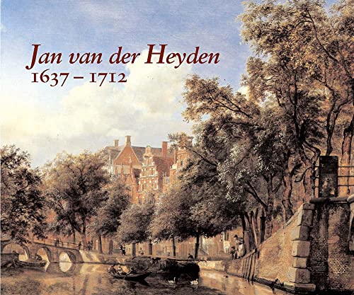 Jan van der Heyden: 1637-1712