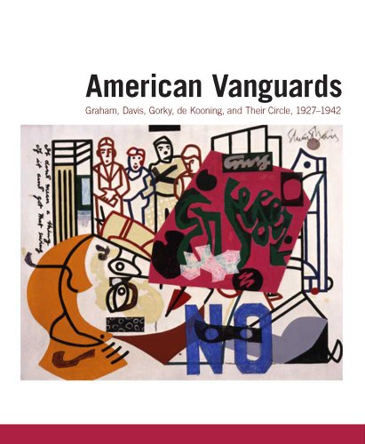 American Vanguards: Graham, Davis, Gorky, de Kooning, and Their Circle, 1927-1942 (Addison Gallery of American Art)