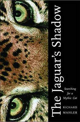 Jaguar's Shadow: Searching for a Mythic Cat